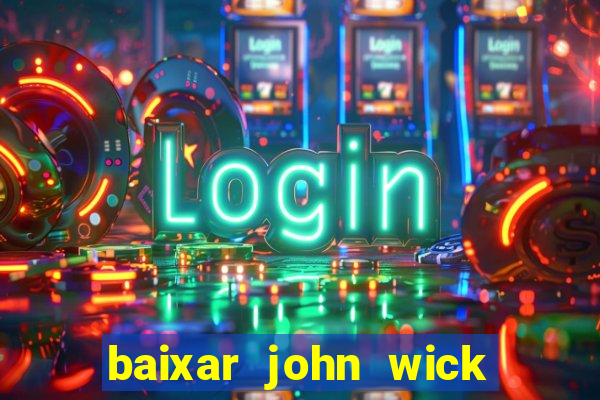 baixar john wick de volta ao jogo mega